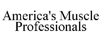 AMERICA'S MUSCLE PROFESSIONALS