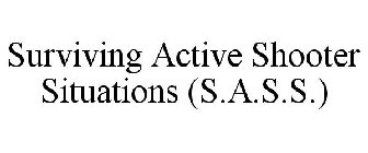 SURVIVING ACTIVE SHOOTER SITUATIONS S.A.S.S.