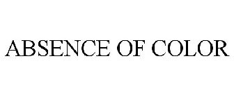 ABSENCE OF COLOR