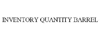 INVENTORY QUANTITY BARREL