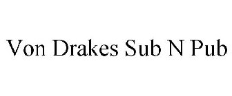 VON DRAKES SUB N PUB