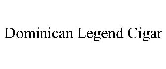 DOMINICAN LEGEND CIGARS