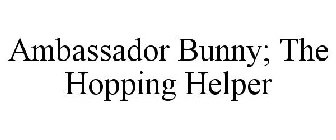 AMBASSADOR BUNNY THE HOPPING HELPER