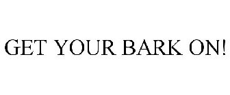GET YOUR BARK ON!