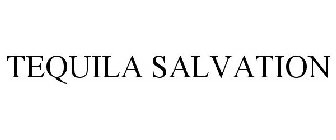 TEQUILA SALVATION