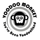 VOODOO MONKEY YOU'VE BEEN VOODOOLIZED