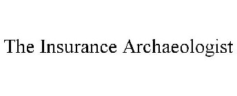 THE INSURANCE ARCHAEOLOGIST