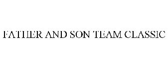 FATHER AND SON TEAM CLASSIC