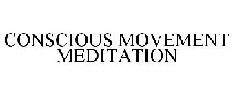 CONSCIOUS MOVEMENT MEDITATION