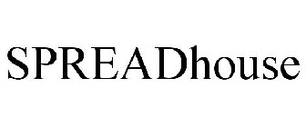 SPREADHOUSE