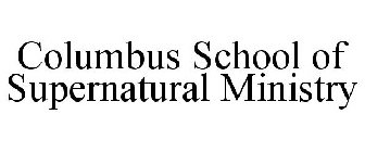 COLUMBUS SCHOOL OF SUPERNATURAL MINISTRY