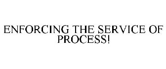 ENFORCING THE SERVICE OF PROCESS!