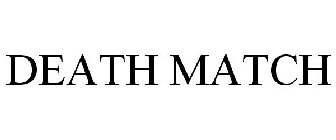 DEATH MATCH