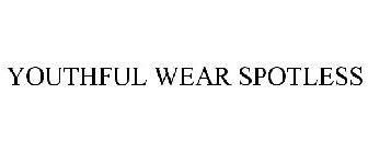 YOUTHFUL WEAR SPOTLESS