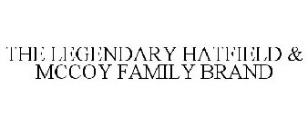 THE LEGENDARY HATFIELD & MCCOY FAMILY BRAND