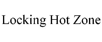 LOCKING HOT ZONE