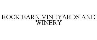ROCK BARN VINEYARDS AND WINERY