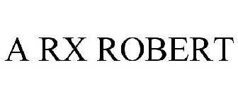 A RX ROBERT
