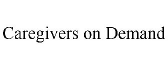 CAREGIVERS ON DEMAND