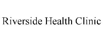 RIVERSIDE HEALTH CLINIC