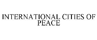 INTERNATIONAL CITIES OF PEACE