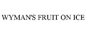 WYMAN'S FRUIT ON ICE