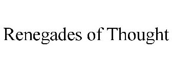 RENEGADES OF THOUGHT