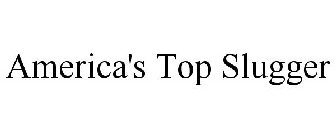 AMERICA'S TOP SLUGGER