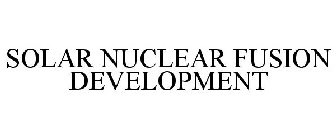 SOLAR NUCLEAR FUSION DEVELOPMENT