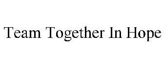 TEAM TOGETHER IN HOPE