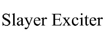 SLAYER EXCITER