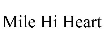 MILE HI HEART