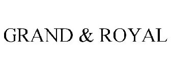 GRAND & ROYAL