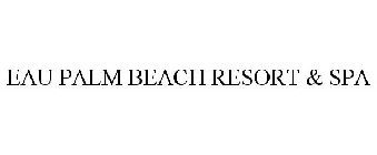 EAU PALM BEACH RESORT & SPA