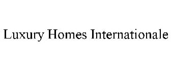 LUXURY HOMES INTERNATIONALE