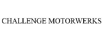 CHALLENGE MOTORWERKS