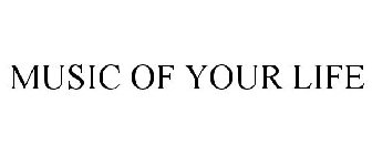 MUSIC OF YOUR LIFE