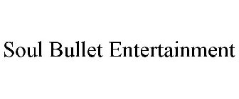 SOUL BULLET ENTERTAINMENT