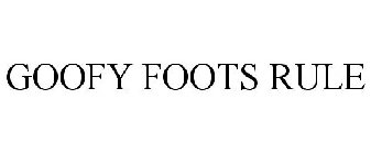 GOOFY FOOTS RULE