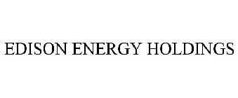 EDISON ENERGY HOLDINGS