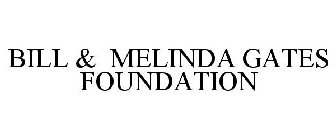 BILL & MELINDA GATES FOUNDATION