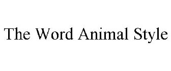 THE WORD ANIMAL STYLE
