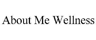 ABOUT ME WELLNESS