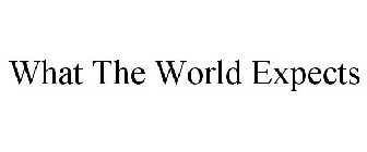 WHAT THE WORLD EXPECTS