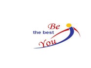 BE THE BEST YOU