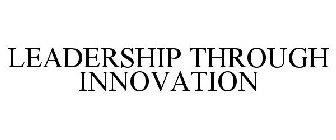 LEADERSHIP THROUGH INNOVATION