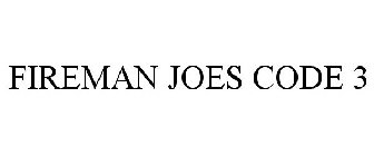 FIREMAN JOES CODE 3