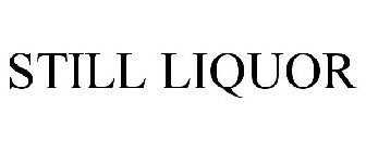 STILL LIQUOR