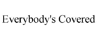EVERYBODY'S COVERED