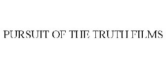 PURSUIT OF THE TRUTH FILMS